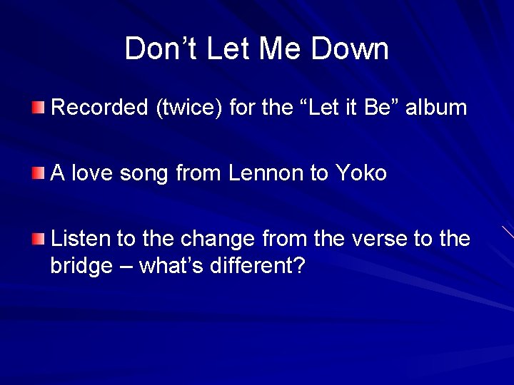 Don’t Let Me Down Recorded (twice) for the “Let it Be” album A love