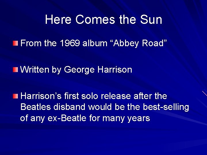 Here Comes the Sun From the 1969 album “Abbey Road” Written by George Harrison’s