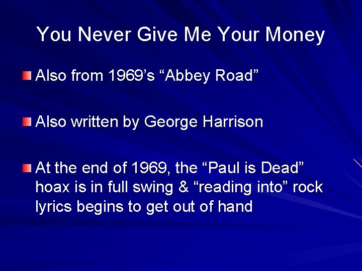 You Never Give Me Your Money Also from 1969’s “Abbey Road” Also written by