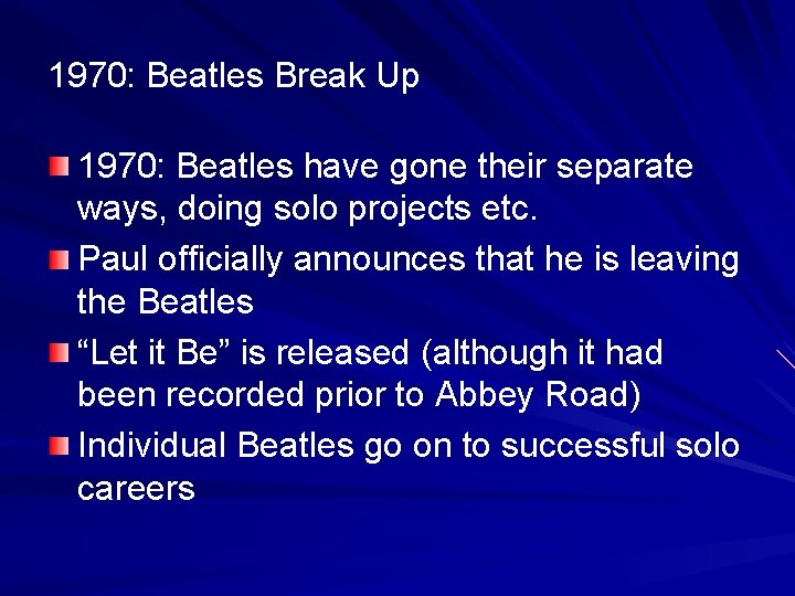 1970: Beatles Break Up 1970: Beatles have gone their separate ways, doing solo projects