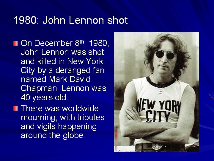 1980: John Lennon shot On December 8 th, 1980, John Lennon was shot and