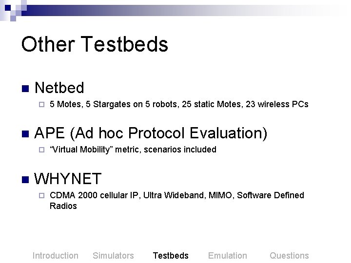 Other Testbeds n Netbed ¨ n APE (Ad hoc Protocol Evaluation) ¨ n 5