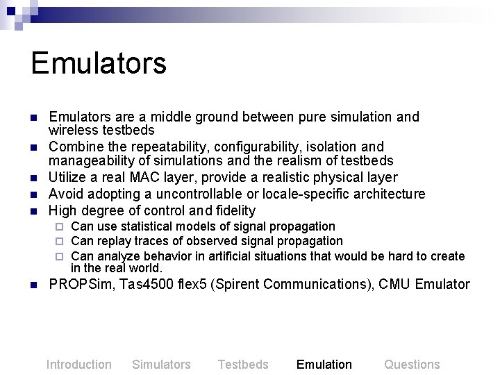 Emulators n n n Emulators are a middle ground between pure simulation and wireless