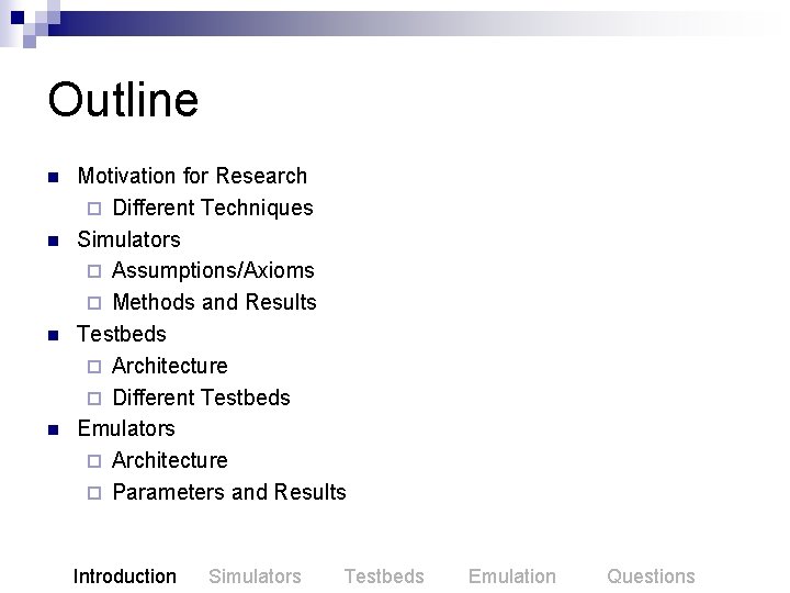 Outline n n Motivation for Research ¨ Different Techniques Simulators ¨ Assumptions/Axioms ¨ Methods