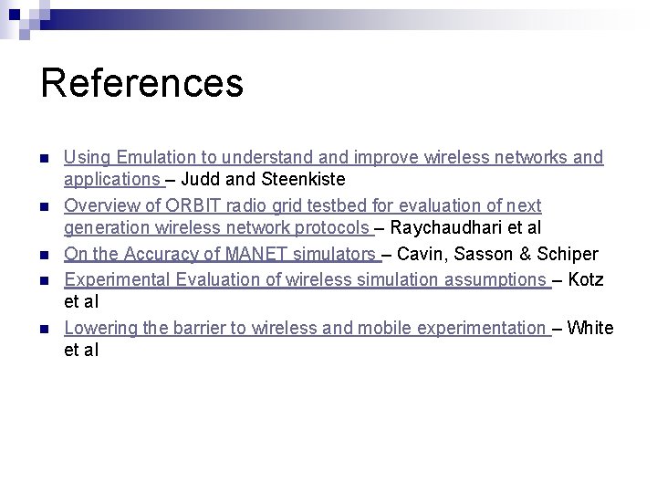 References n n n Using Emulation to understand improve wireless networks and applications –