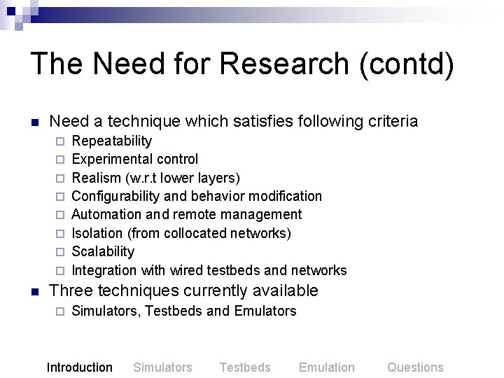 The Need for Research (contd) n Need a technique which satisfies following criteria ¨