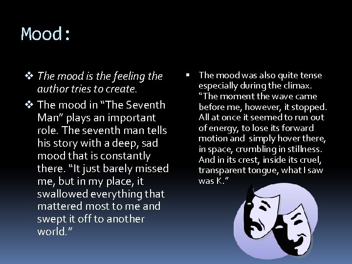 Mood: v The mood is the feeling the author tries to create. v The
