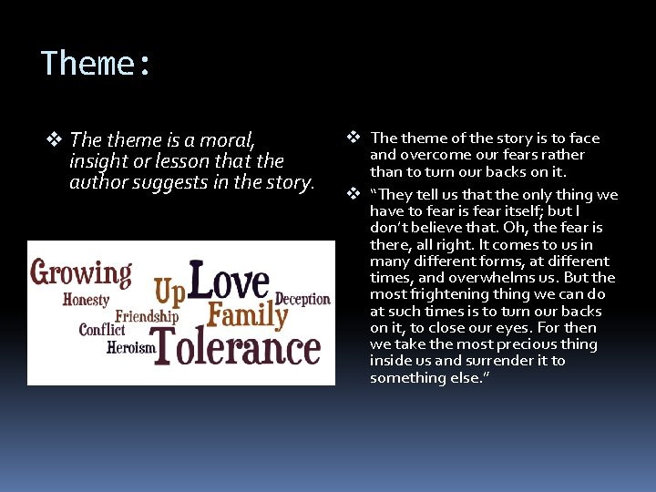 Theme: v The theme is a moral, insight or lesson that the author suggests