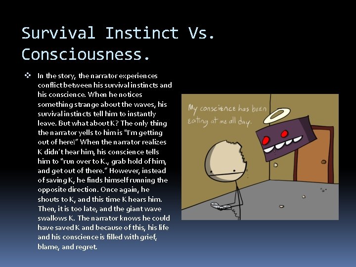 Survival Instinct Vs. Consciousness. v In the story, the narrator experiences conflict between his