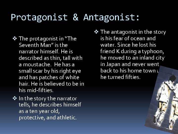 Protagonist & Antagonist: v The protagonist in “The Seventh Man” is the narrator himself.