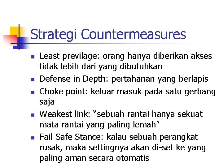 Strategi Countermeasures n n n Least previlage: orang hanya diberikan akses tidak lebih dari