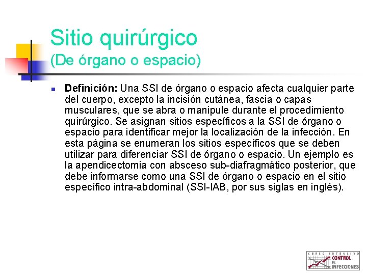 Sitio quirúrgico (De órgano o espacio) n Definición: Una SSI de órgano o espacio