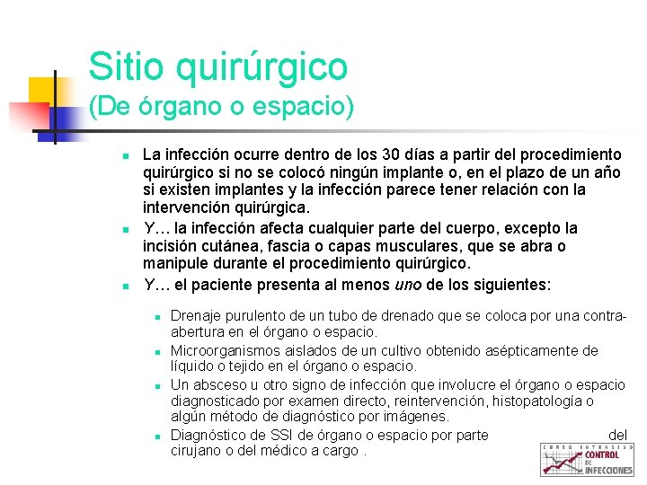 Sitio quirúrgico (De órgano o espacio) n n n La infección ocurre dentro de