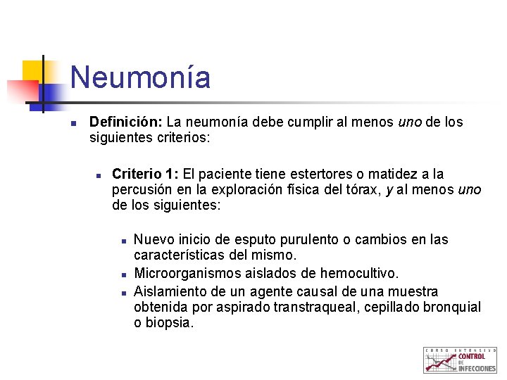 Neumonía n Definición: La neumonía debe cumplir al menos uno de los siguientes criterios:
