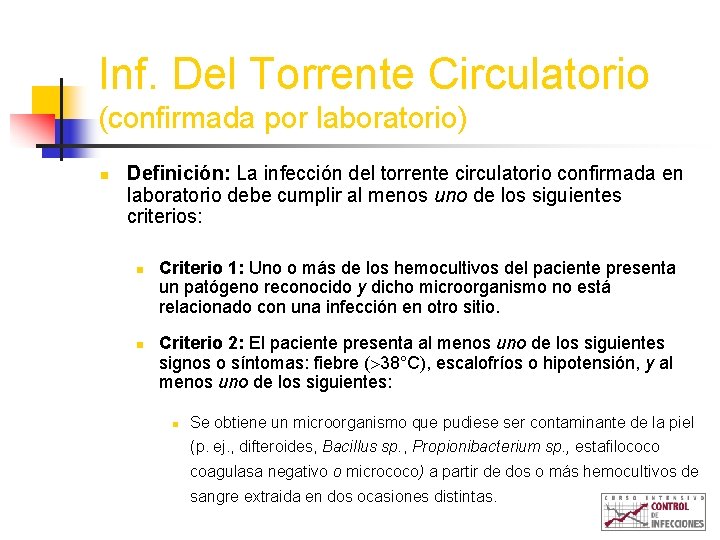 Inf. Del Torrente Circulatorio (confirmada por laboratorio) n Definición: La infección del torrente circulatorio