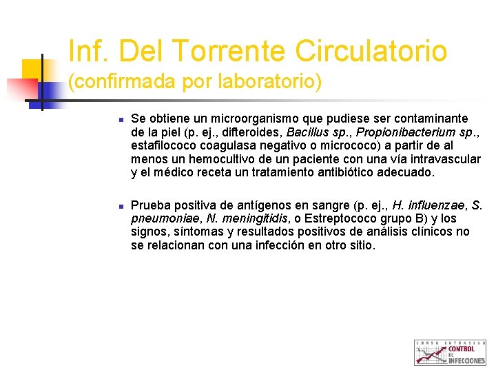 Inf. Del Torrente Circulatorio (confirmada por laboratorio) n n Se obtiene un microorganismo que