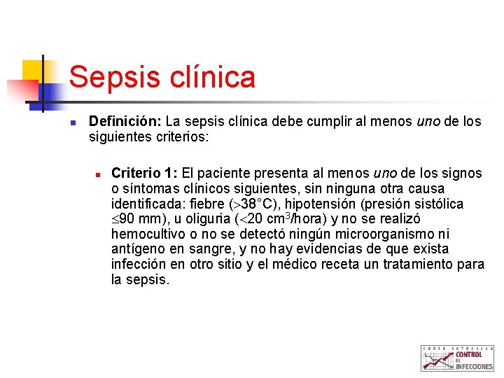 Sepsis clínica n Definición: La sepsis clínica debe cumplir al menos uno de los