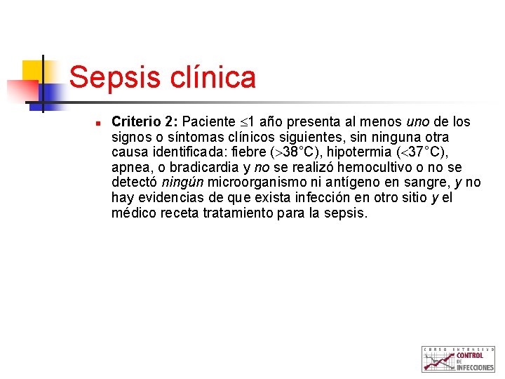 Sepsis clínica n Criterio 2: Paciente 1 año presenta al menos uno de los