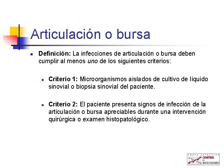 Articulación o bursa n Definición: La infecciones de articulación o bursa deben cumplir al