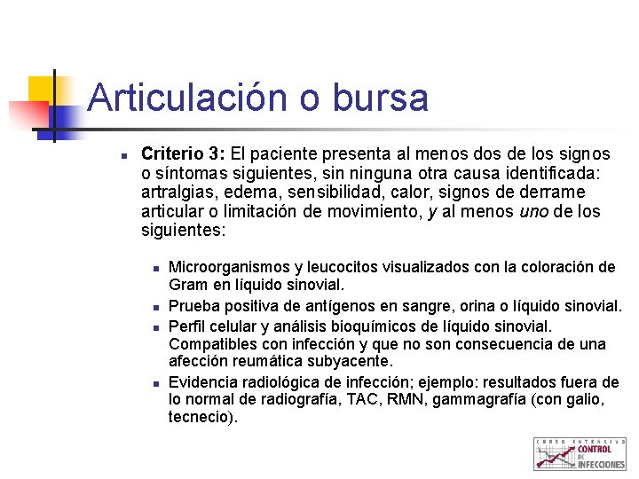 Articulación o bursa n Criterio 3: El paciente presenta al menos de los signos