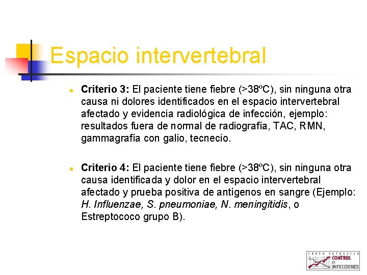 Espacio intervertebral n n Criterio 3: El paciente tiene fiebre (>38ºC), sin ninguna otra