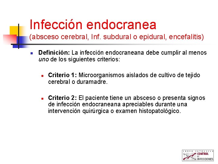 Infección endocranea (absceso cerebral, Inf. subdural o epidural, encefalitis) n Definición: La infección endocraneana