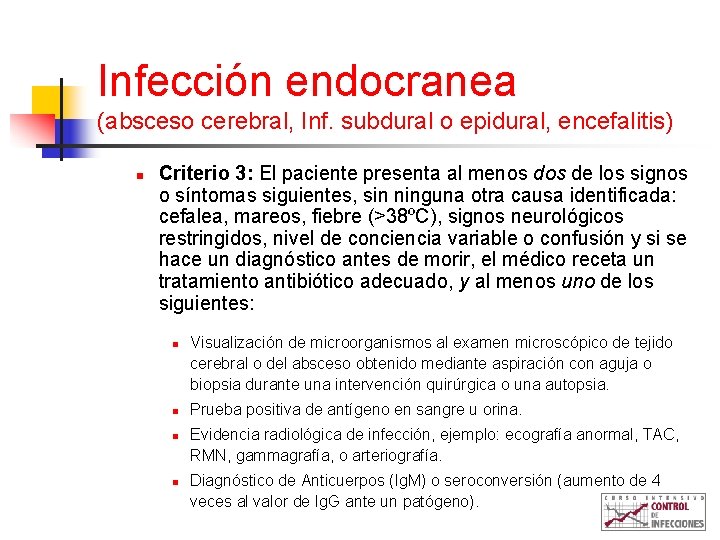 Infección endocranea (absceso cerebral, Inf. subdural o epidural, encefalitis) n Criterio 3: El paciente