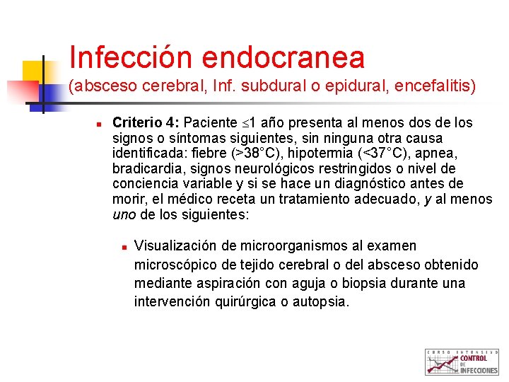 Infección endocranea (absceso cerebral, Inf. subdural o epidural, encefalitis) n Criterio 4: Paciente 1