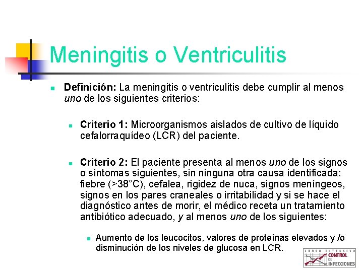 Meningitis o Ventriculitis n Definición: La meningitis o ventriculitis debe cumplir al menos uno