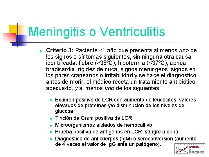 Meningitis o Ventriculitis n Criterio 3: Paciente 1 año que presenta al menos uno