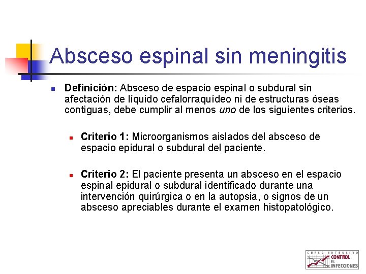 Absceso espinal sin meningitis n Definición: Absceso de espacio espinal o subdural sin afectación