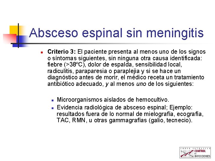 Absceso espinal sin meningitis n Criterio 3: El paciente presenta al menos uno de