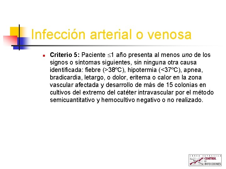 Infección arterial o venosa n Criterio 5: Paciente 1 año presenta al menos uno