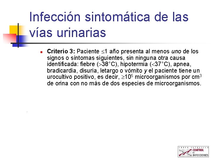 Infección sintomática de las vías urinarias n Criterio 3: Paciente 1 año presenta al