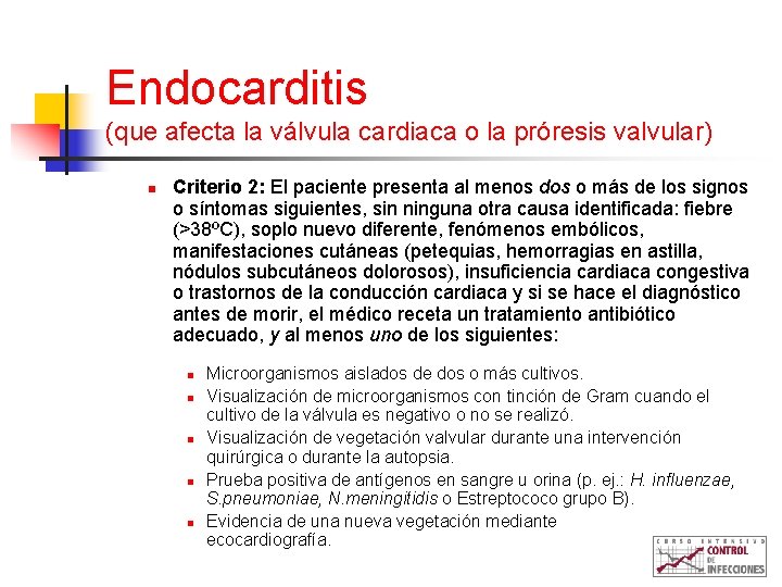 Endocarditis (que afecta la válvula cardiaca o la próresis valvular) n Criterio 2: El
