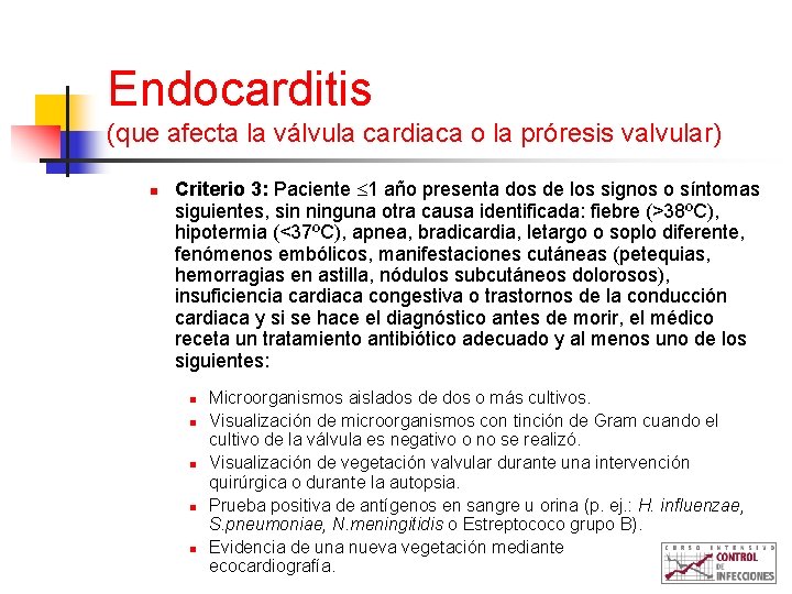 Endocarditis (que afecta la válvula cardiaca o la próresis valvular) n Criterio 3: Paciente
