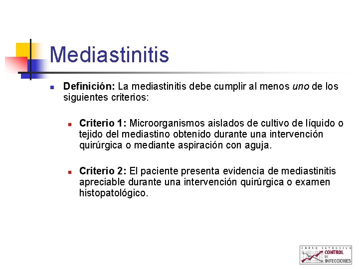 Mediastinitis n Definición: La mediastinitis debe cumplir al menos uno de los siguientes criterios: