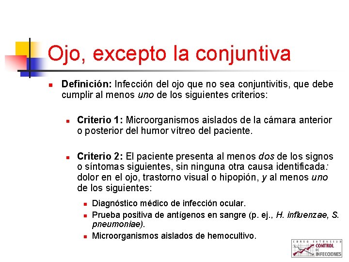 Ojo, excepto la conjuntiva n Definición: Infección del ojo que no sea conjuntivitis, que