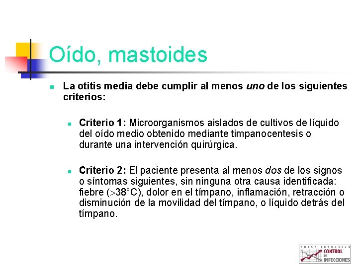 Oído, mastoides n La otitis media debe cumplir al menos uno de los siguientes