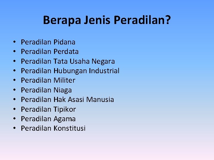 Berapa Jenis Peradilan? • • • Peradilan Pidana Peradilan Perdata Peradilan Tata Usaha Negara