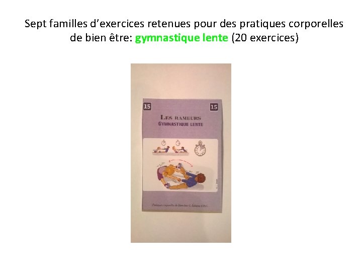 Sept familles d’exercices retenues pour des pratiques corporelles de bien être: gymnastique lente (20