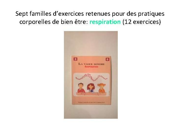 Sept familles d’exercices retenues pour des pratiques corporelles de bien être: respiration (12 exercices)