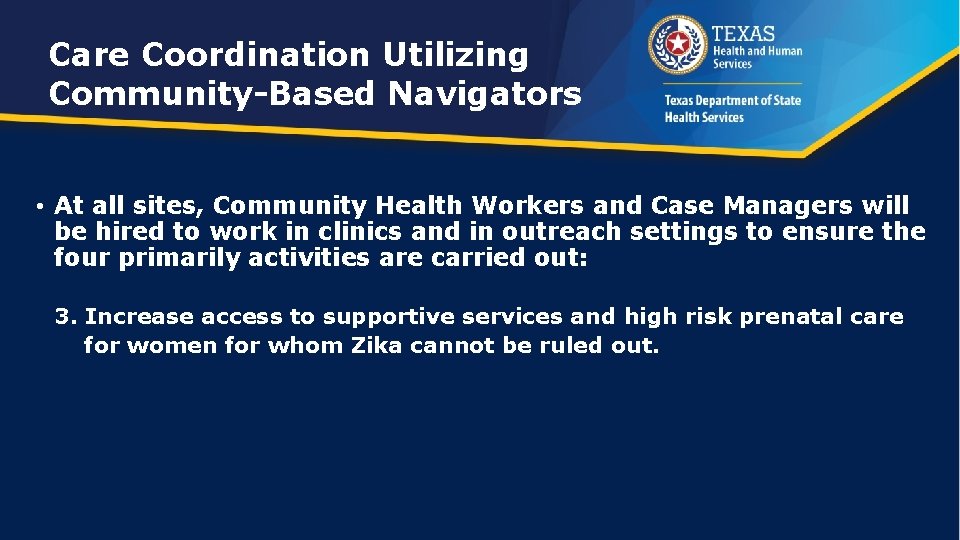 Care Coordination Utilizing Community-Based Navigators • At all sites, Community Health Workers and Case