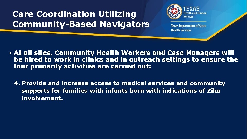 Care Coordination Utilizing Community-Based Navigators • At all sites, Community Health Workers and Case