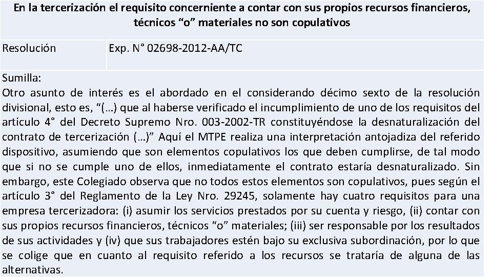 En la tercerización el requisito concerniente a contar con sus propios recursos financieros, técnicos