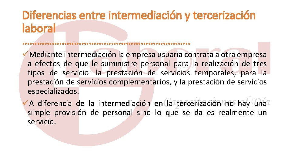 Diferencias entre intermediación y tercerización laboral ……………………………. . Mediante intermediación la empresa usuaria contrata