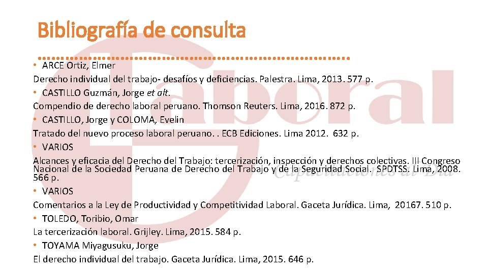 Bibliografía de consulta ……………………………. . • ARCE Ortiz, Elmer Derecho individual del trabajo- desafíos