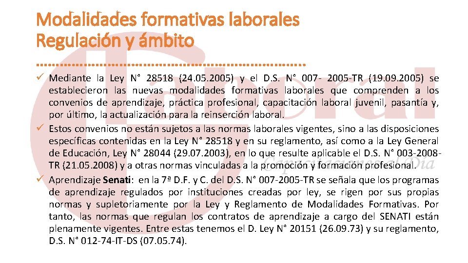 Modalidades formativas laborales Regulación y ámbito ……………………………. . Mediante la Ley N° 28518 (24.