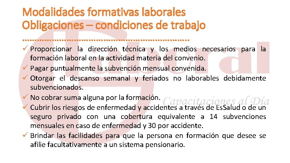 Modalidades formativas laborales Obligaciones – condiciones de trabajo ……………………………. . Proporcionar la dirección técnica