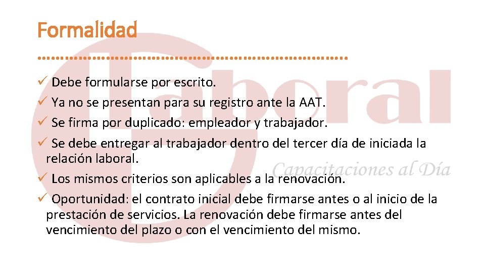 Formalidad ……………………………. . Debe formularse por escrito. Ya no se presentan para su registro